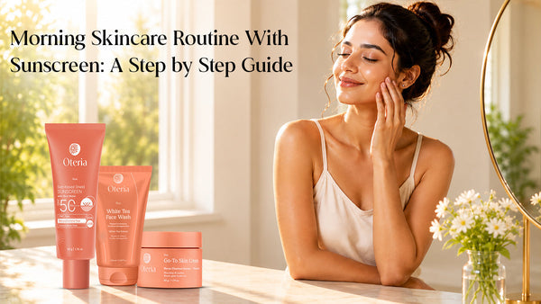 Morning Skincare Routine With Sunscreen: A Step-by-Step Guide