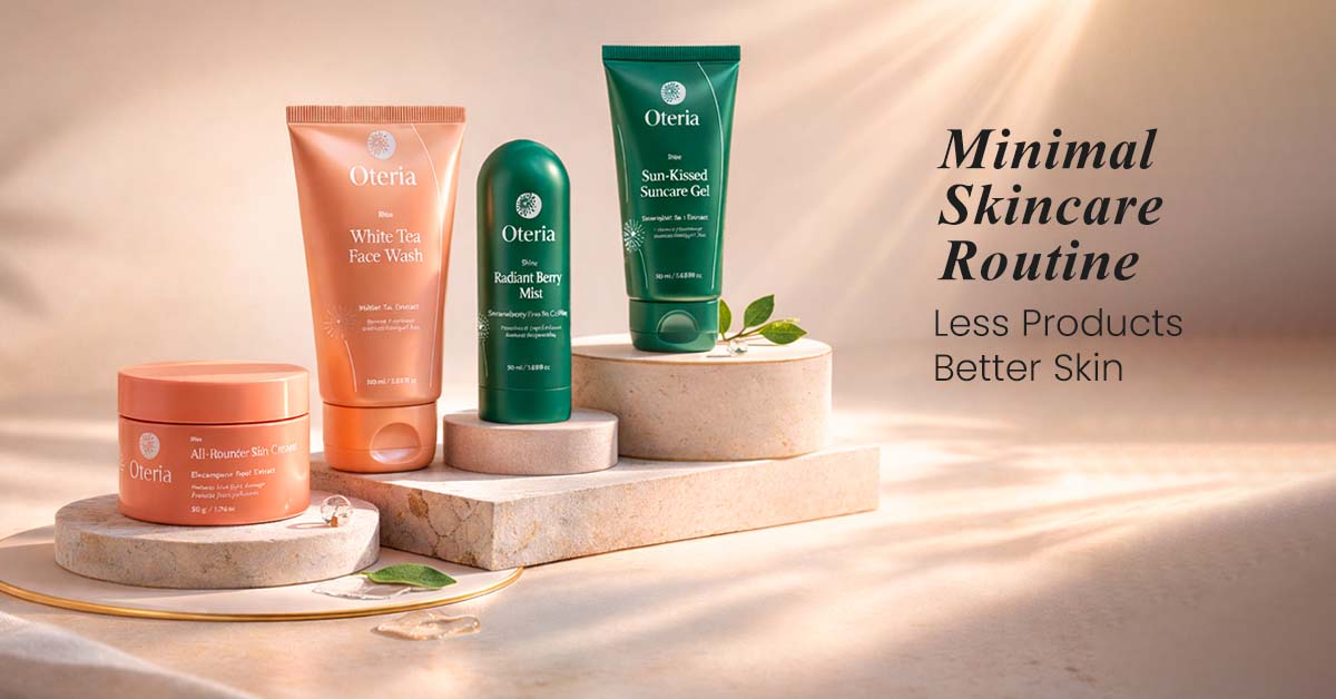 Minimal Skincare Routine: Less Products, Better Skin by Oteria