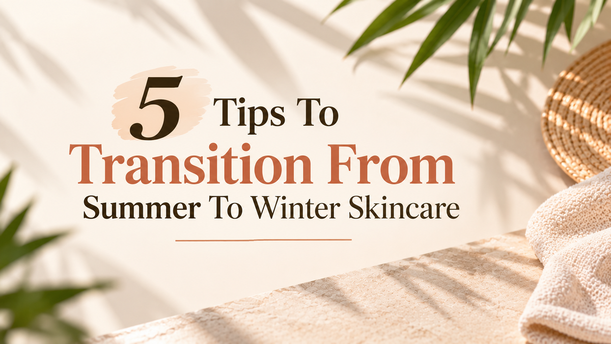 Summer To Winter Skincare