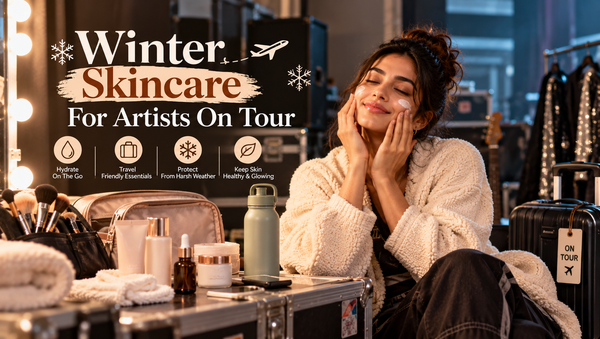 Winter Skincare For Artists On Tour