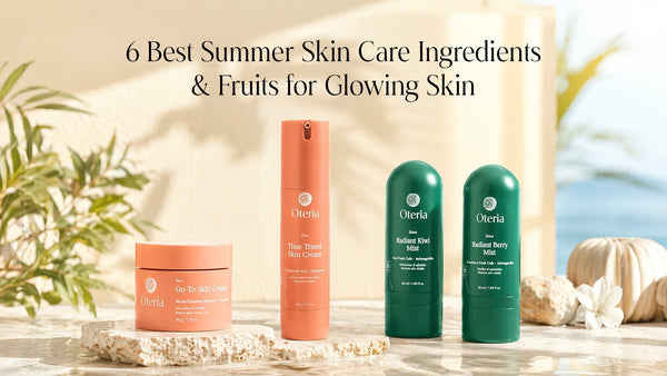 6 Best Summer Skin Care Ingredients and the Best Fruits for Glowing Skin