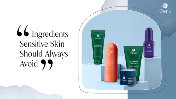 Ingredients That Sensitive Skin Should Avoid