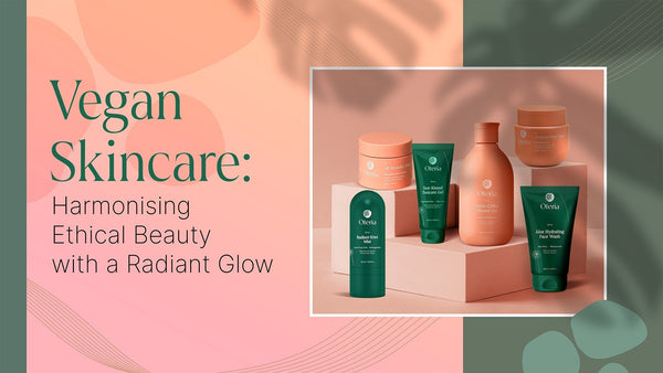 Vegan Skincare: Harmonising Ethical Beauty with a Radiant Glow