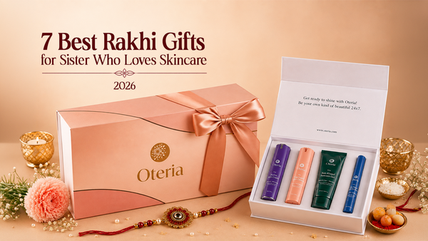 7 Best Rakhi Gifts for Sister Who Loves Skincare 2026