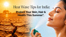 Heat Wave Tips for India: Summer Skin Protection During the 2026 Heatwave