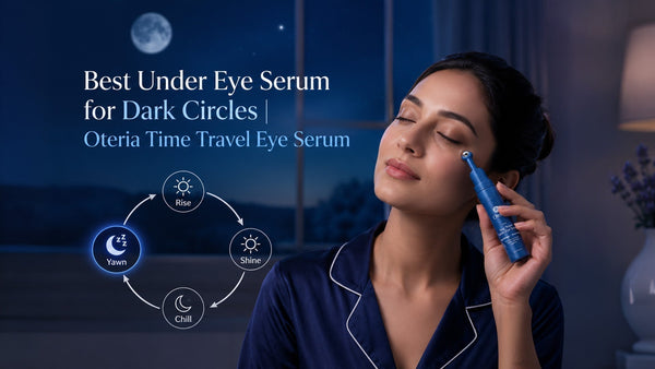 Best Under Eye Serum for Dark Circles | Oteria Time Travel Eye Serum