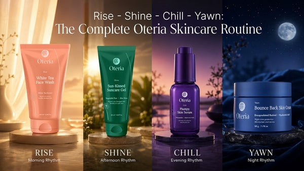 Rise, Shine, Chill & Yawn - The Complete Oteria Skincare Routine
