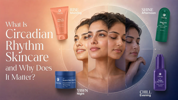 What is Circadian Rhythm Skincare? Complete Skincare Guide
