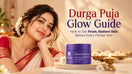 Durga Puja skincare routine