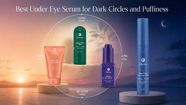Best Under Eye Serum for Dark Circles and Puffiness | Oteria