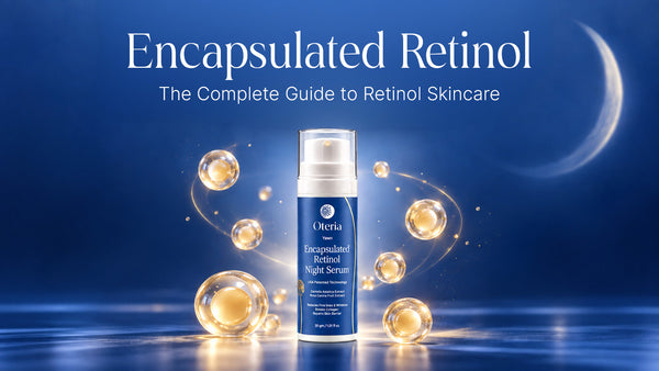 Encapsulated Retinol: The Complete Guide to Retinol Skincare